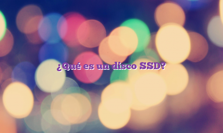 ¿Qué es un disco SSD?